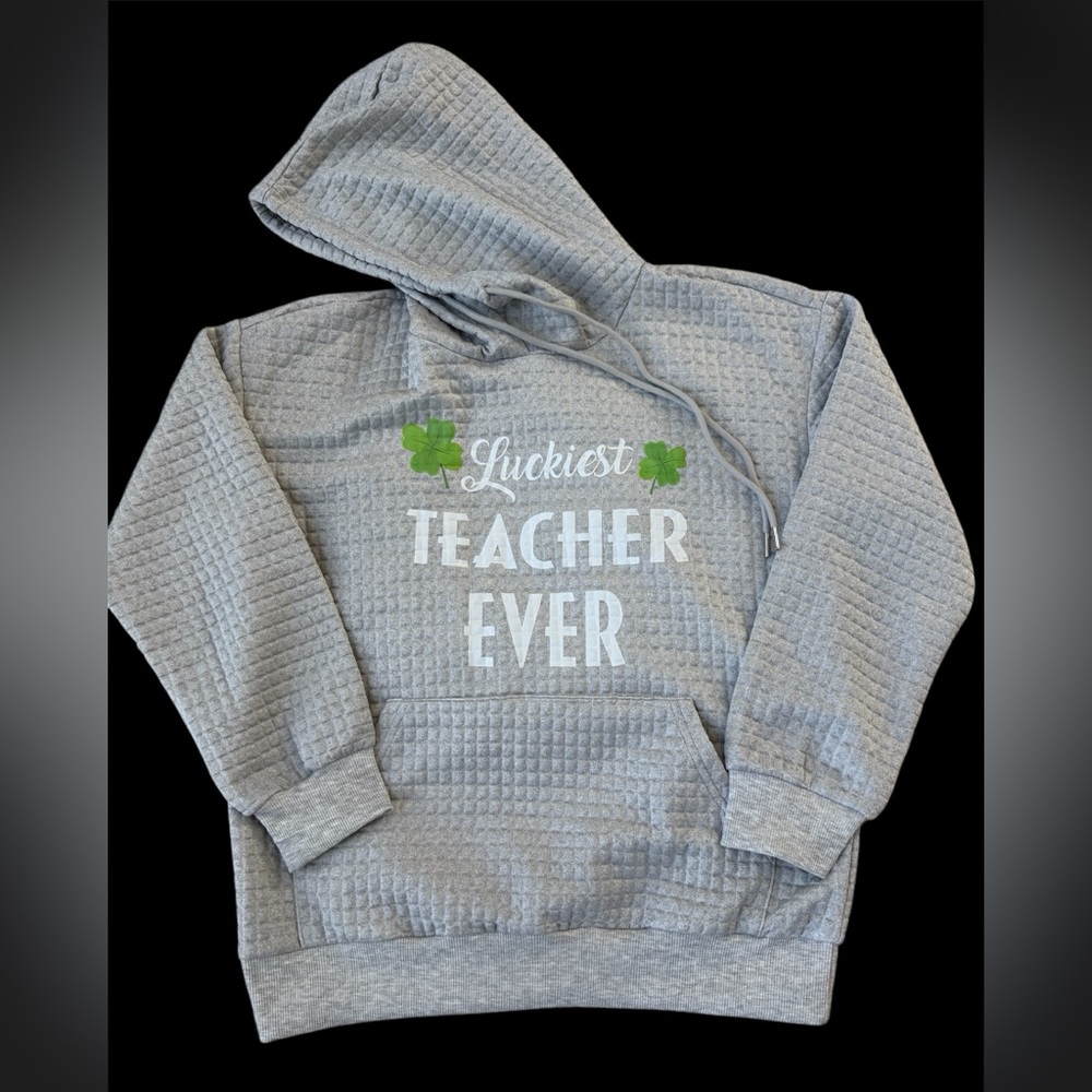 “LUCKIEST TEACHER EVER” GRAY HOODIE!!  NEW WITH TAGS!!